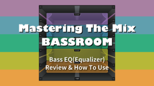 mastering-the-mix-bassroom-bass-eq